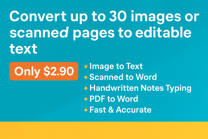 I will convert up to 30 images or scanned pages to editable text for $2.90