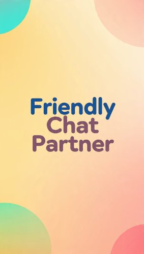 Friendly chat companion