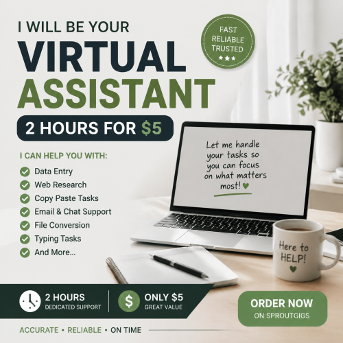 I will be your professional virtual assistant for 2 hours